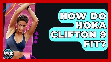 How Do Hoka Clifton 9 Fit? - Running Beyond Limits