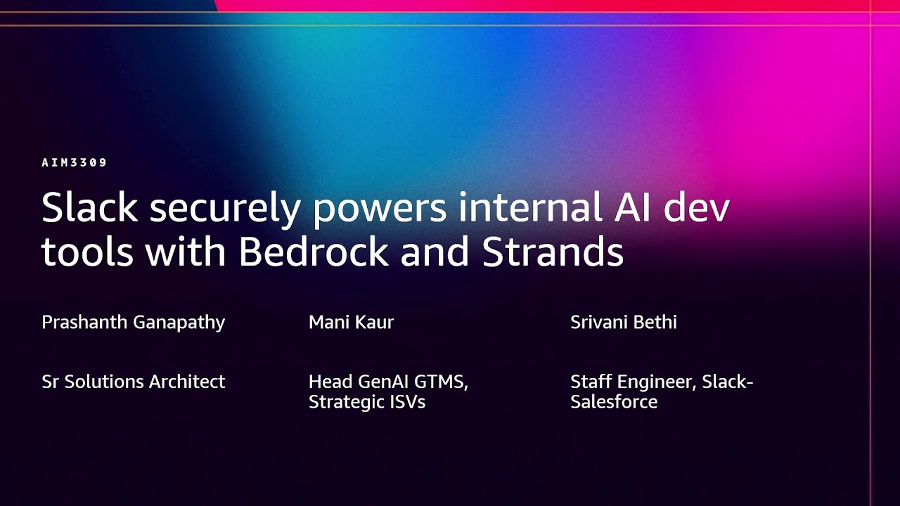 AWS re:Invent 2025 - Slack securely powers internal AI dev tools with Bedrock and Strands (AIM3309)