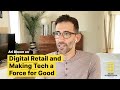 Ari Bloom on Digital Retail and Making Technology a Force for Good