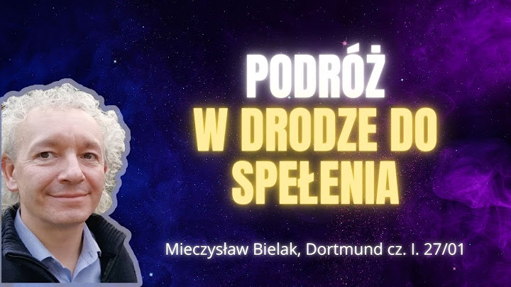 Podróż w drodze do spełnienia | Mieczysław Bielak, Dortmund, cz. I