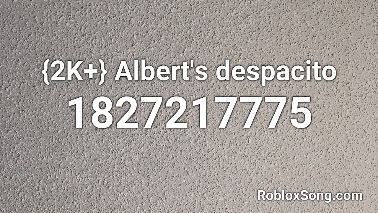 2k Albert S Despacito Roblox Id Roblox Music Code Youtube - hazbin hotel roblox song id