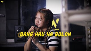 DANG HAU NA BOLON - ANIS GEA cover 