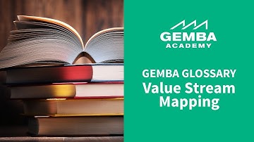 Gemba Glossary: Value Stream Mapping