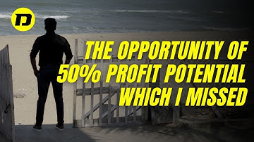 The opportunity of 50% profit Potential which I missed | Dinesh Pitchuka