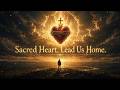 Sacred Heart, Lead Us Home (Official Audio) | Catholic Worship Song / Prayer Music