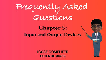Frequently asked questions|Chapter-5|Input and output devices|IGCSE computer science|FAQs|CODE FOUR
