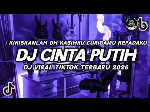 DJ KIKISKANLAH OH KASIHKU CURIGAMU KEPADAKU - SONIA | CINTA PUTIH VIRAL TIKTOK TERBARU 2026