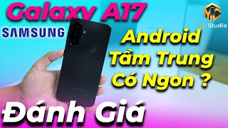 Đánh giá Samsung Galaxy A17 5G: Ngon hơn máy xách tay về màn hình? Chip Exynos 1330 thì...