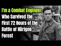 I'm a Combat Engineer Who Survived the First 72 Hours of the Battle of Hürtgen Forest | WWII