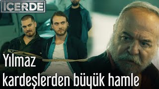 İçerde - Yılmaz Kardeşlerden Büyük Hamle