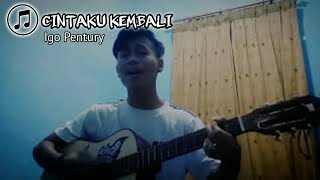 Igo Pentury : Cintaku Kembali (Cover by : Nadhif Ikhwan)