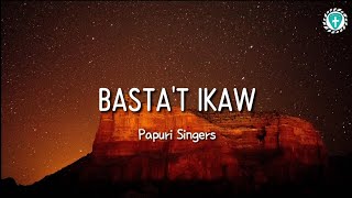 Basta't Ikaw -Papuri Singers (LYRICS) chords