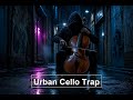 Urban Cello Trap Beats | Dark Melodies for Deep Focus and Coding Flow