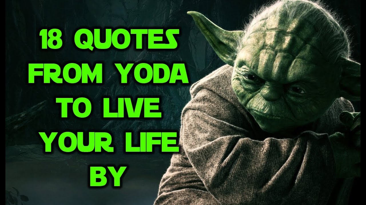 18 Quotes From Yoda To Live Your Life By