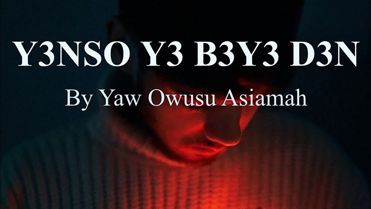 Y3n Nso Y3 B3y3 D3n Lyrics By Yaw Owusu Asiamah YouTube y3n-nso-y3-b3y3-d3n-lyrics-by-yaw-owusu-asiamah-youtube