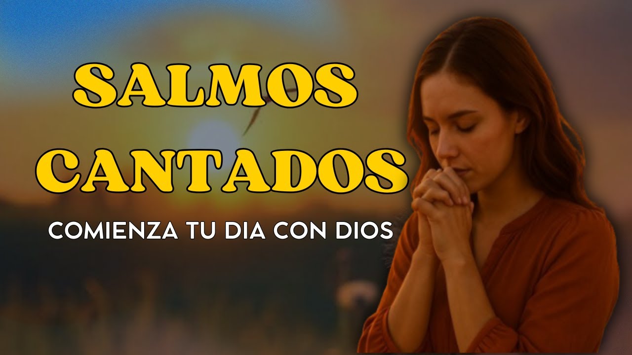 10 Salmos Cantados para la Mañana | Comienza tu Día con Dios - YouTube