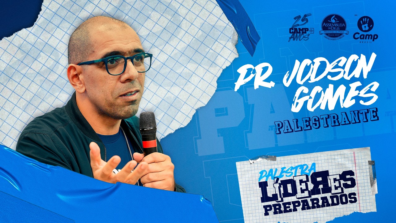 CAMP Brasil 2K25: Palestra de Líderes PREPARADOS | Pr. Jodson Gomes