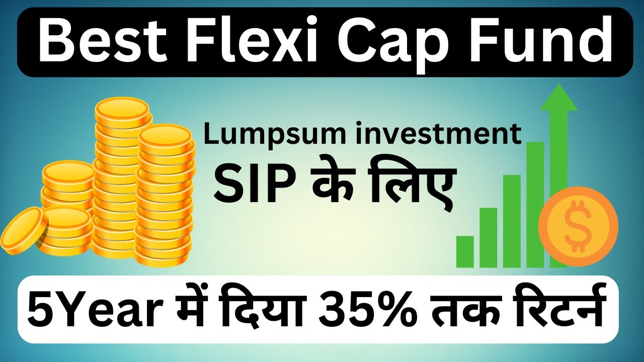 Best Flexi Cap Funds For SIP Top Flexi Cap Funds Best Flexi Cap