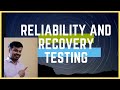 Reliability testing and Recovery Testing