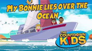 My Bonnie Lies Over The Ocean - The Countdown Kids | Kids Songs \& Nursery Rhymes | Lyric Video