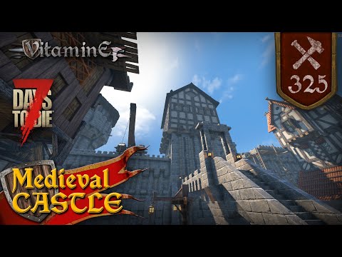 Средневековый замок строительство - 7 Days To Die - #325