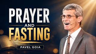 Prayer and Fasting | Pavel Goia
