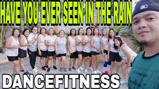 have you ever seen in the rain | dance fitness | sangandaan group