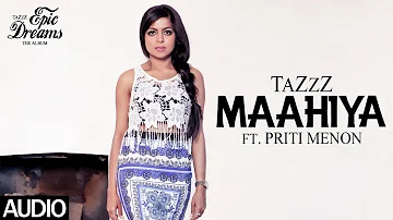 Maahiya | TaZzZ ft. Priti Menon | Official Audio | Epic Dreams