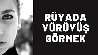 Rüyada Yürüyüş Görmek Ne Anlama Gelir I Tüm Detaylar