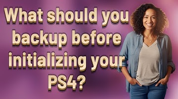 What should you backup before initializing your PS4?