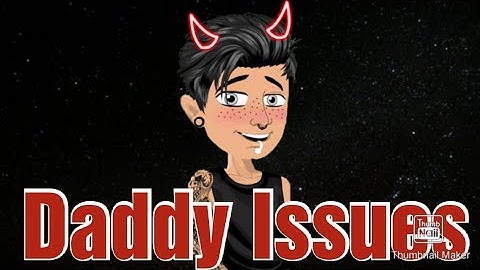 Daddy Issues Msp Version +13 (Part 2 of R.I.P 2 My Youth)