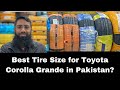 Best Tyre Size for Toyota Corolla Altis Grande Car in Pakistan. Products and Prices Review