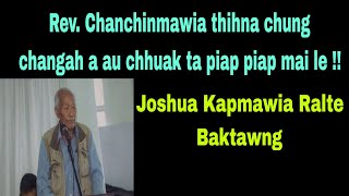 Rev.Chanchinmawia thihna chung changah a au chhuak ta piap piap mai le !! Joshua Kapmawia Baktawng.