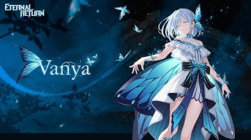 [New Character] Vanya Preview - Eternal Return