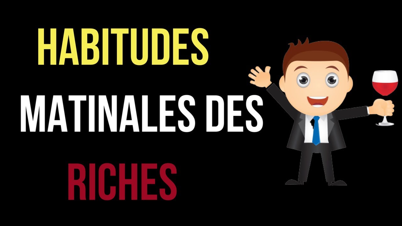 10 HABITUDES MATINALES DES PERSONNES LES PLUS RICHES DU MONDE - YouTube