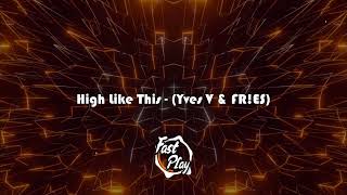 High Like This - (Yves V & FR!ES)