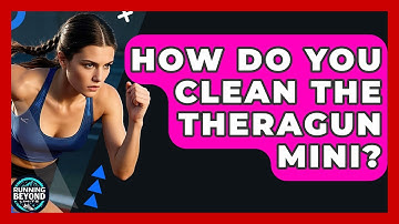 How Do You Clean The Theragun Mini? - Running Beyond Limits