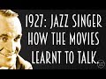 1927: The Jazz Singer - How The Movies Learnt To Talk.