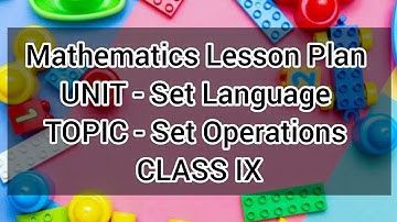 Mathematics Lesson Plan || UNIT - Set Language || TOPIC - Set Operations || CLASS IX