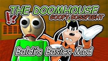 GOOFY BOSSFIGHT - The Doomhouse - Baldi
