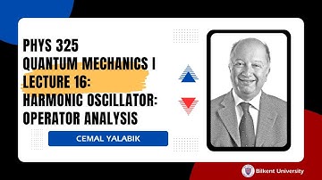 Phys 325 Quantum Mechanics I - Lecture 16: Harmonic Oscillator: Operator Analysis