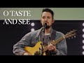 Worship Moment | O Taste and See | Grace Vineyard Music
