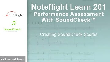 Noteflight Learn 201 - Creating SoundCheck Scores