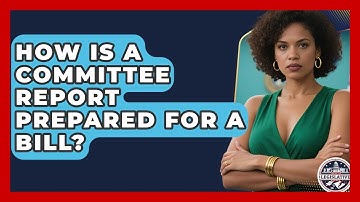 How Is A Committee Report Prepared For A Bill? - Inside the Legislative Branch