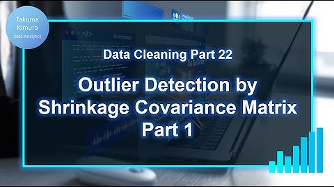 Data Cleaning (22/32) Outlier Detection by Shrinkage Covariance Matrix (SCM) Part 1