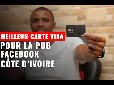 MEILLEUR CARTE VISA POUR LA PUB FACEBOOK CÔTE D'IVOIRE