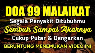 DOA 99 MALAIKAT 𤲠INSYAALLAH S4KIT DITUBUHMU S3MBUH TANPA BER0BAT KE D0KTERā