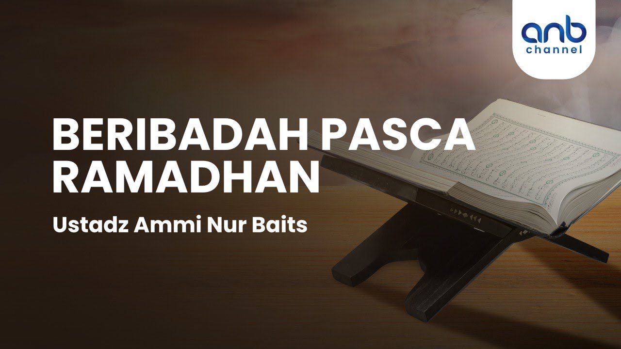 ⁣Beribadah Pasca Ramadhan | Ustadz Ammi Nur Baits, S.T., B.A.