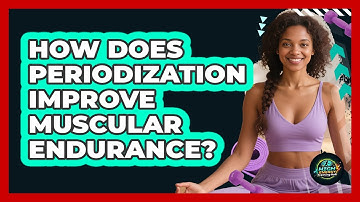 How Does Periodization Improve Muscular Endurance? - High Energy Training Hub