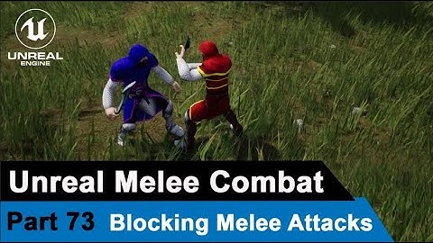 Unreal Melee Combat  - Blocking Melee Attacks - UE4 Open World Tutorials #73